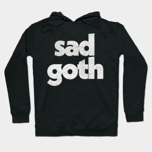 Sad Goth / Humorous Retro Typography Design Hoodie